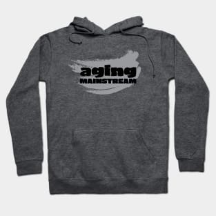 I am aging mainstream Hoodie